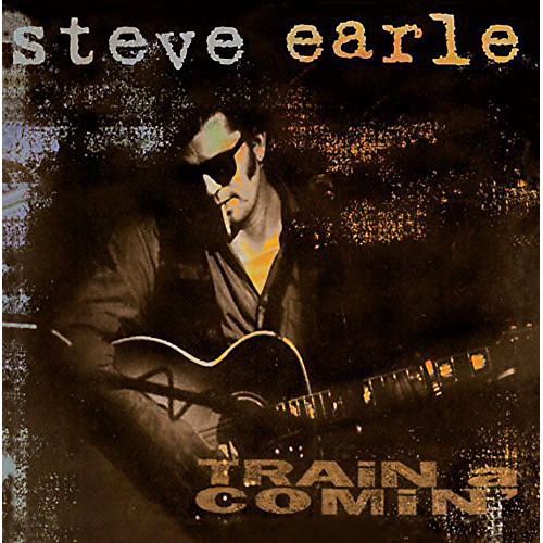 Steve Earle - Train a Comin