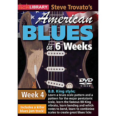 Licklibrary Steve Trovato's American Blues in 6 Weeks (Week 4) Lick Library Series DVD Performed by Steve Trovato