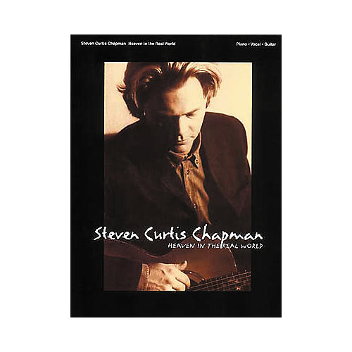 Steven Curtis Chapman Heaven In The Real World Piano, Vocal, Guitar Songbook