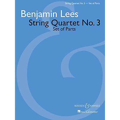 Boosey and Hawkes String Quartet No. 3 (Set of Parts) Boosey & Hawkes Chamber Music Series Composed by Benjamin Lees