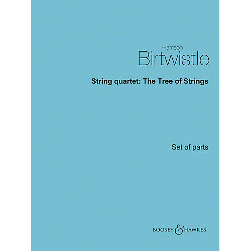 Boosey and Hawkes String Quartet: The Tree of Strings Boosey & Hawkes Chamber Music Series Composed by Harrison Birtwistle