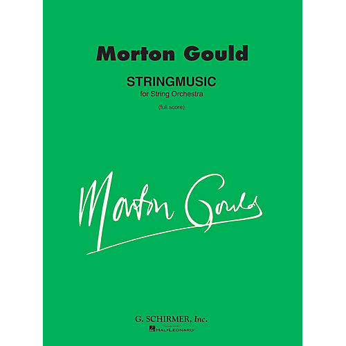 G. Schirmer Stringmusic (Full Score) Study Score Series Composed by Morton Gould