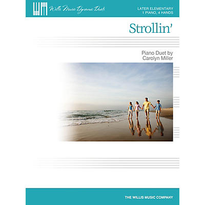 Willis Music Strollin' (1 Piano, 4 Hands/Later Elem Level) Willis Series by Carolyn Miller