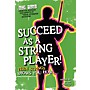 String Letter Publishing Succeed as a String Player (Teen Strings Shows You How...) String Letter Publishing Series Softcover