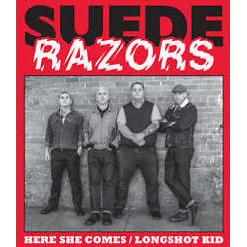 Suede Razors - Here She Comes B/W Longshot Kid