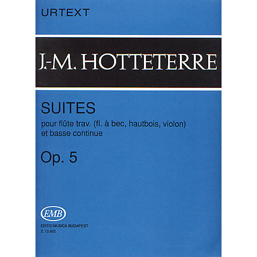 Editio Musica Budapest Suites for Flute (Recorder, Oboe, Violin) and Basse Continue, Op. 5 EMB by Jacques-Martin Hotteterre