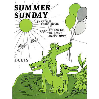 Lee Roberts Summer Sunday (Follow Me, Balloons, Happy Time) Pace Duet Piano Education Series by Arthur Frackenpohl
