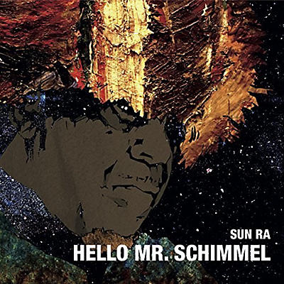 Sun Ra - Hello Mr.schimmel