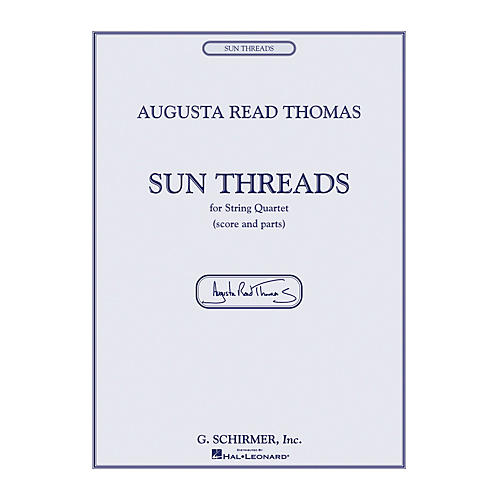G. Schirmer Sun Threads String Series Composed by Augusta Read Thomas