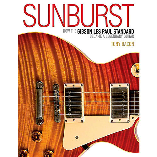 Sunburst - How The Gibson Les Paul Standard Became A Legendary Guitar