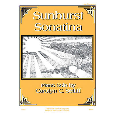 Willis Music Sunburst Sonatina (Later Elem Level) Willis Series by Carolyn C. Setliff