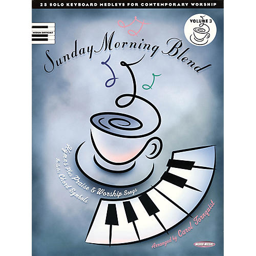 Word Music Sunday Morning Blend - Volume 3 (25 Solo Keyboard Medleys for Contemporary Worship) by Carol Tornquist