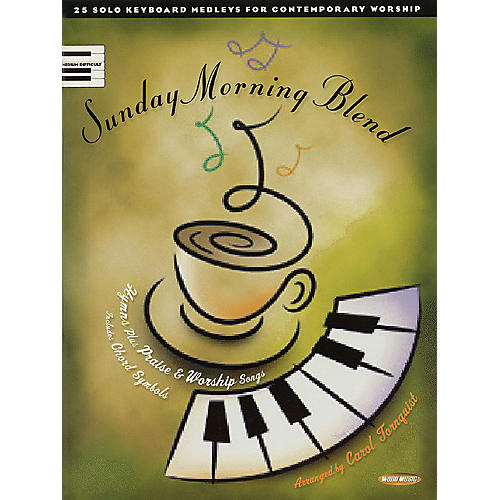 Sunday Morning Blend (25 Solo Keyboard Medleys for Contemporary Worship) Sacred Folio (Upper Int)