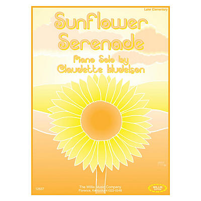 Willis Music Sunflower Serenade (Later Elem Level) Willis Series by Claudette Hudelson