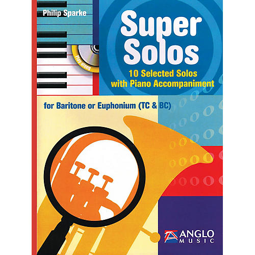 Anglo Music Super Solos for Baritone/Euphonium Anglo Music Press Play-Along Series Arranged by Philip Sparke