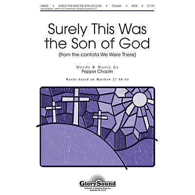 Shawnee Press Surely This Was the Son of God (from We Were There) SATB composed by Pepper Choplin