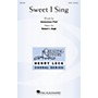 Hal Leonard Sweet I Sing SATB composed by Robert I. Hugh