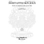 G. Schirmer Sweet Little Boy Jesus SATB arranged by Benjamin Harlan