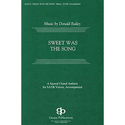Gentry Publications Sweet was the Song SATB composed by Donald Bailey