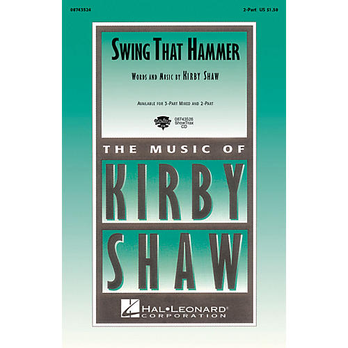 Hal Leonard Swing That Hammer 2-Part composed by Kirby Shaw