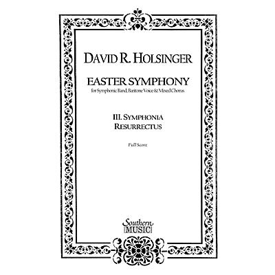 Southern Symphonia Resurrectus (Movement 3 from Easter Symphony) Concert Band Level 5 Composed by David Holsinger
