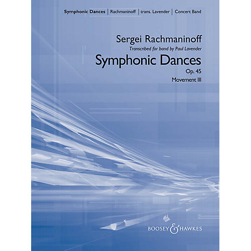 Boosey and Hawkes Symphonic Dances, Op. 45 Concert Band Level 5 Composed by Sergei Rachmaninoff Arranged by Paul Lavender