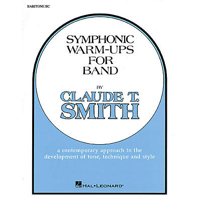 Hal Leonard Symphonic Warm-Ups for Band (Baritone BC) Concert Band Level 2-3 Composed by Claude T. Smith