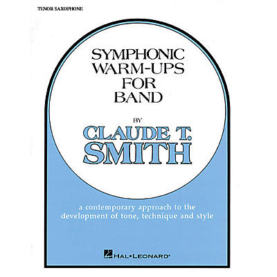 Hal Leonard Symphonic Warm-Ups for Band (Bb Tenor Sax) Concert Band Level 2-3 Composed by Claude T. Smith