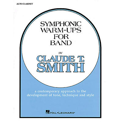 Hal Leonard Symphonic Warm-Ups for Band (Eb Alto Clarinet) Concert Band Level 2-3 Composed by Claude T. Smith