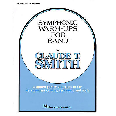 Hal Leonard Symphonic Warm-Ups for Band (Eb Baritone Sax) Concert Band Level 2-3 Composed by Claude T. Smith