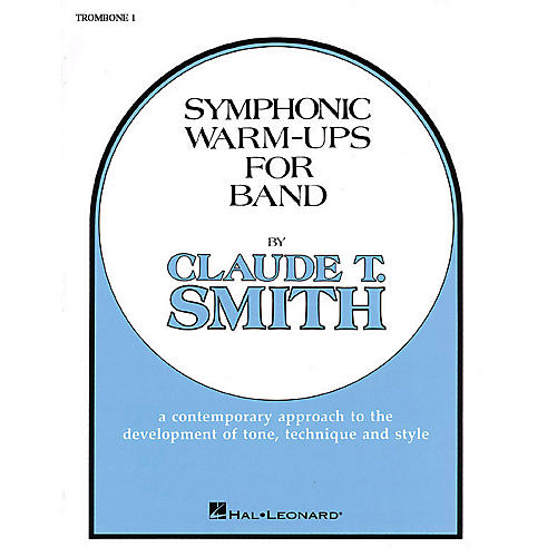 Hal Leonard Symphonic Warm-Ups for Band (Trombone 1) Concert Band Level 2-3 Composed by Claude T. Smith
