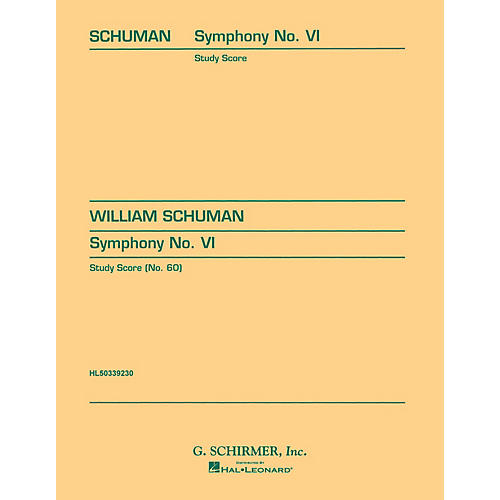 G. Schirmer Symphony No. 6 (in one movement) (Study Score No. 60) Study Score Series Composed by William Schuman