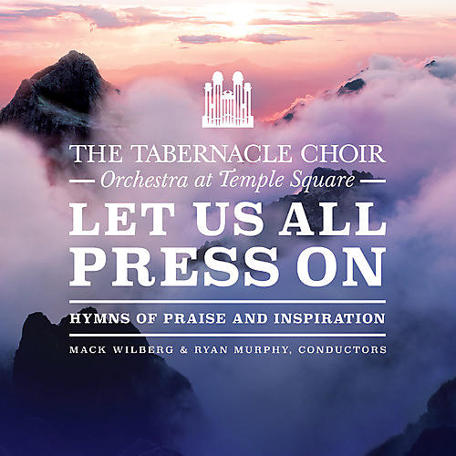 Tabernacle Choir at Temples Square - Let Us All Press On (CD)