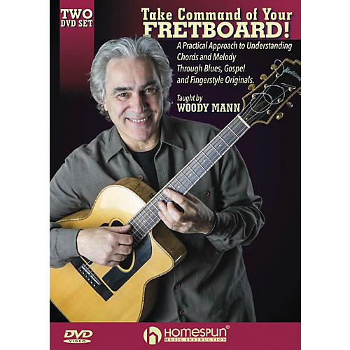 Take Command of Your Fretboard! Homespun Tapes Series DVD Written by Woody Mann