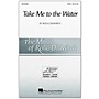 Hal Leonard Take Me To The Water SATB