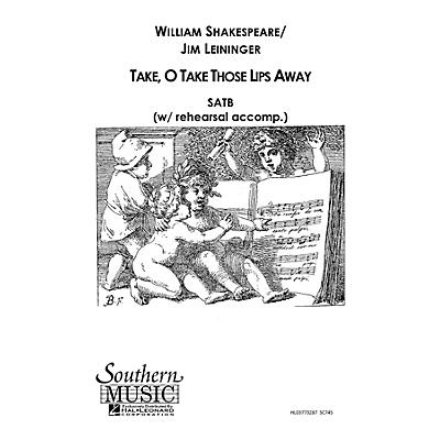 Hal Leonard Take O Take Those Lips Away (Choral Music/Octavo Secular Satb) SATB Composed by Leininger, Jim