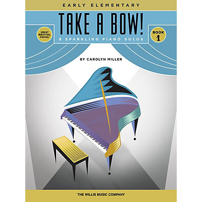 Willis Music Take a Bow! Book 1 (Early Elem Level) Willis Series Book by Carolyn Miller