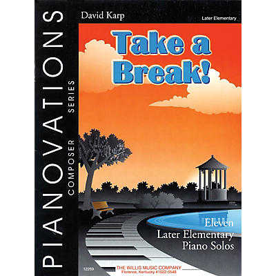 Willis Music Take a Break! (Pianovations Composer Series/Later Elem Level) Willis Series by David Karp