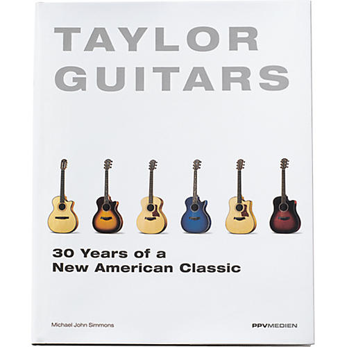 Taylor Guitars - 30 Years of a New American Classic Book