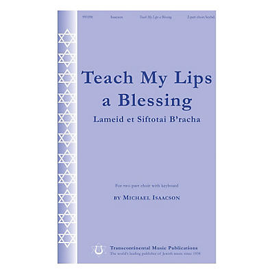 Transcontinental Music Teach My Lips a Blessing (Lameid et Siftotai B'racha) 2-Part composed by Michael Isaacson