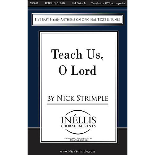 Hal Leonard Teach Us, O Lord SATB/2-PT. composed by Nick Strimple