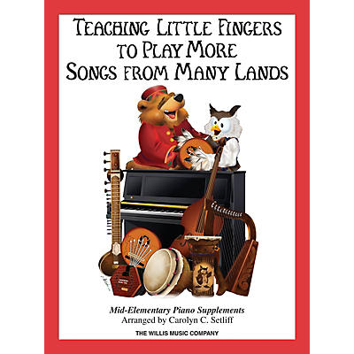 Willis Music Teaching Little Fingers to Play More Songs from Many Lands (Mid-Elem Level) Willis Series Book