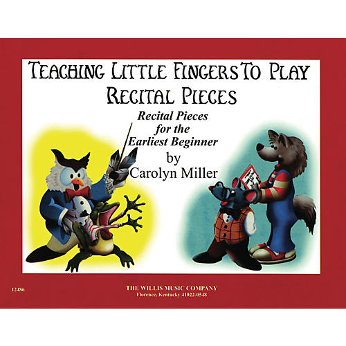 Willis Music Teaching Little Fingers to Play Recital Pieces Willis Series Book by Carolyn Miller (Early to Mid-Elem)