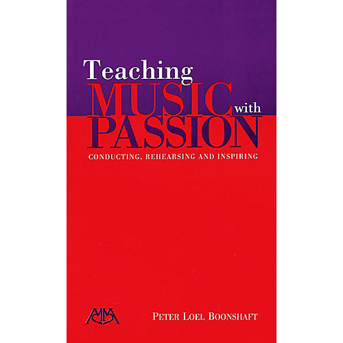 Teaching Music With Passion - Conducting, Rehearsing and Inspiring