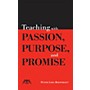 Meredith Music Teaching with Passion, Purpose and Promise Meredith Music Resource Series Softcover