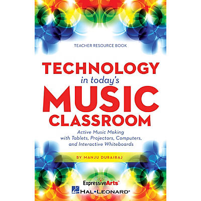 Hal Leonard Technology in Today's Music Classroom RESOURCE BK Composed by Manju Durairaj