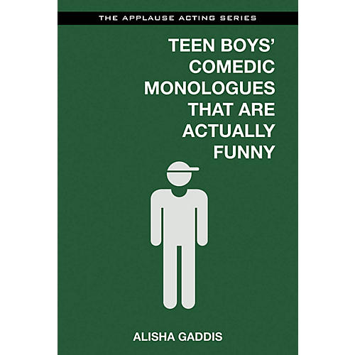 Teen Boys' Comedic Monologues That Are Actually Funny Applause Acting Series Series Softcover