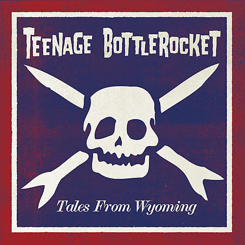 Teenage Bottlerocket - Tales from Wyoming