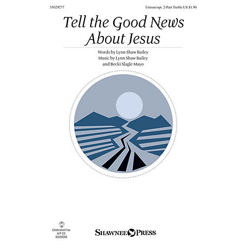 Shawnee Press Tell the Good News About Jesus Unison/2-Part Treble composed by Lynn Shaw Bailey