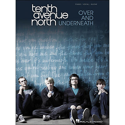 Hal Leonard Tenth Avenue North - Over And Underneath arranged for piano, vocal, and guitar (P/V/G)